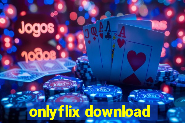 onlyflix download